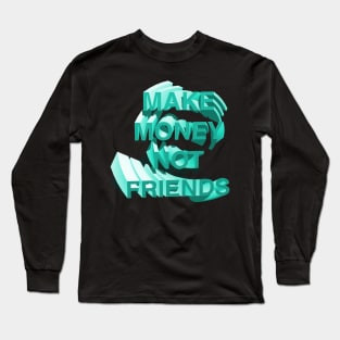 Make Money Not Friends Mint Long Sleeve T-Shirt